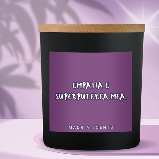 Lumânare parfumată handmade “Empatia e superputerea mea.” – fitil din lemn – parfum la alegere